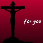 He died for you